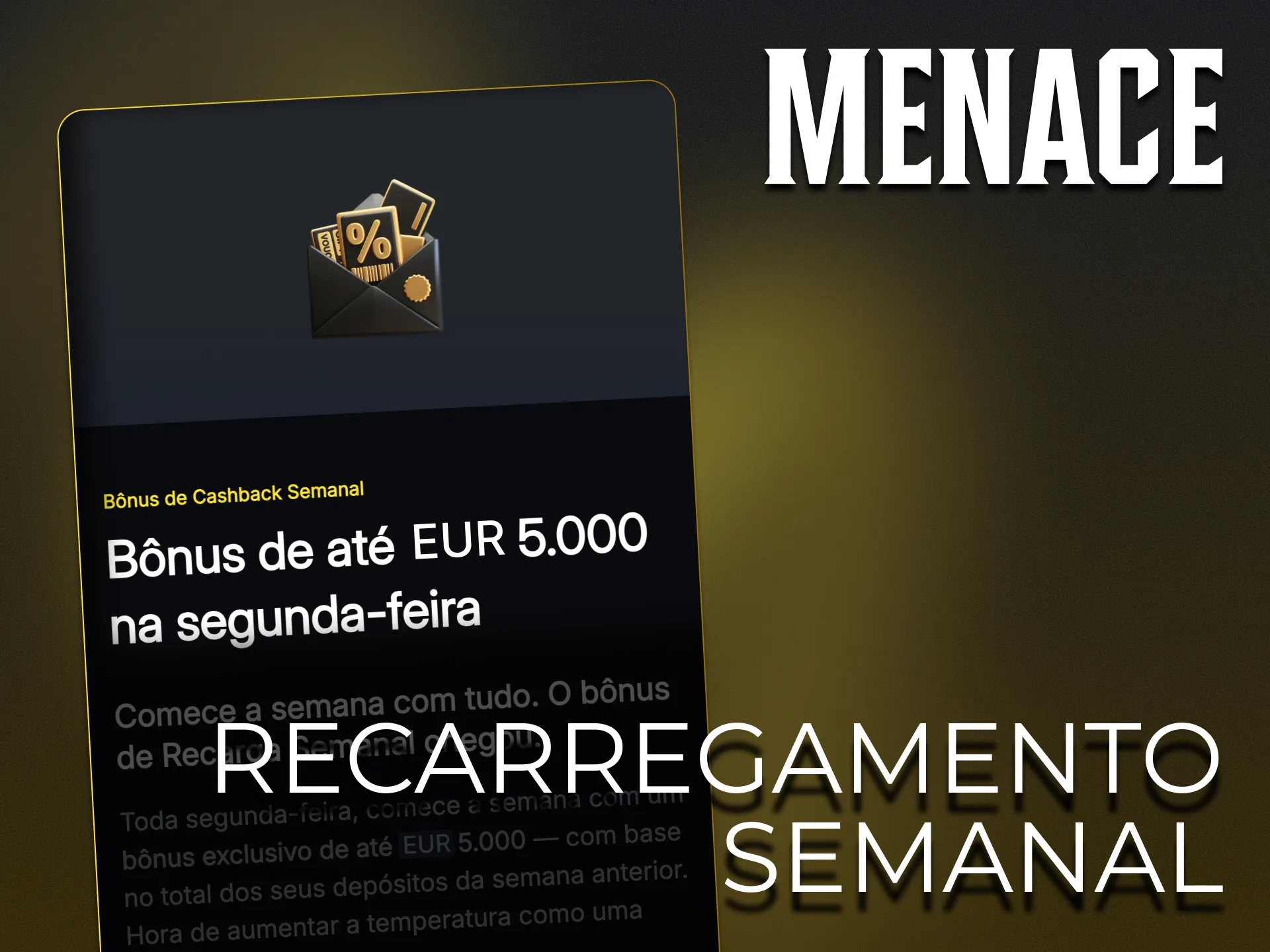 Comece a jogar no Menace King com um bónus semanal.